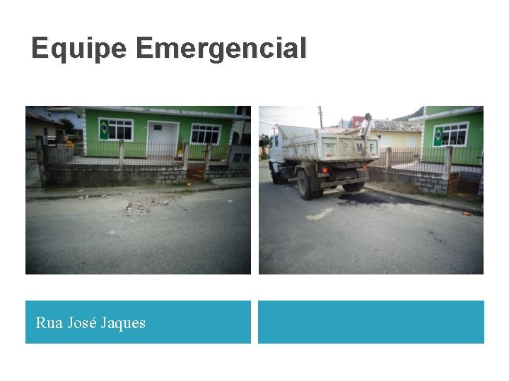 Equipe Emergencial Rua José Jaques 