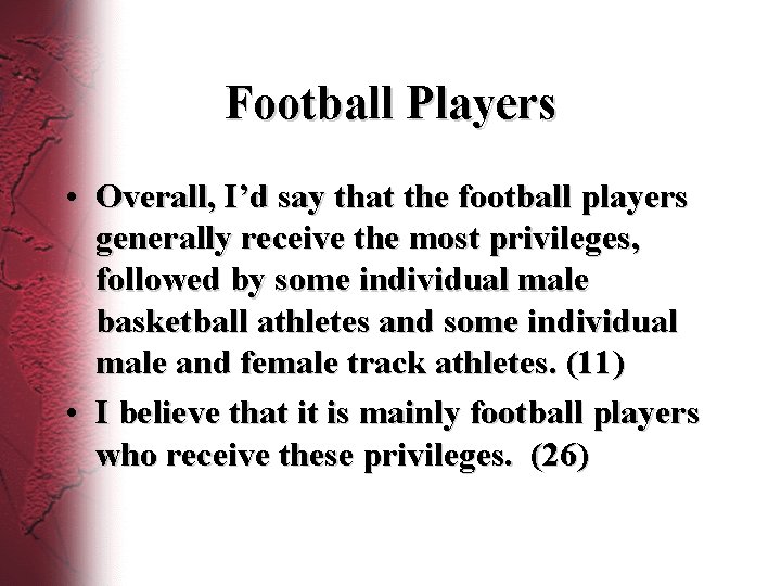 Football Players • Overall, I’d say that the football players generally receive the most