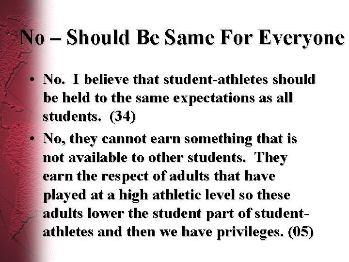 No – Should Be Same For Everyone • No. I believe that student-athletes should