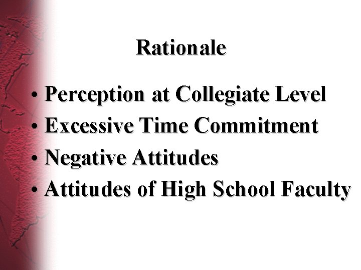 Rationale • Perception at Collegiate Level • Excessive Time Commitment • Negative Attitudes •