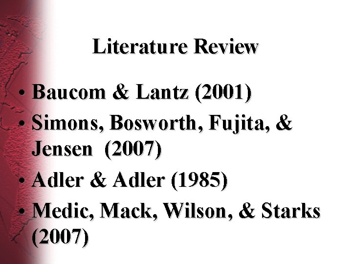 Literature Review • Baucom & Lantz (2001) • Simons, Bosworth, Fujita, & Jensen (2007)