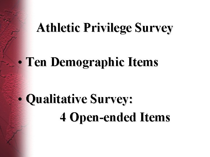 Athletic Privilege Survey • Ten Demographic Items • Qualitative Survey: 4 Open-ended Items 