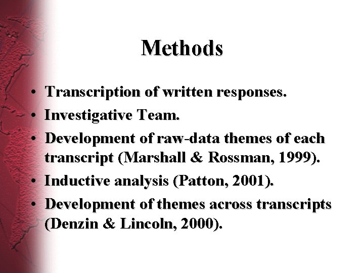 Methods • Transcription of written responses. • Investigative Team. • Development of raw-data themes