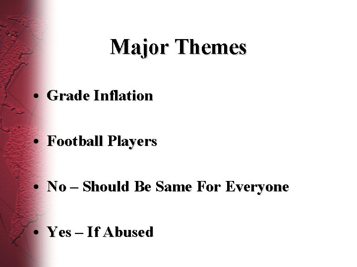 Major Themes • Grade Inflation • Football Players • No – Should Be Same