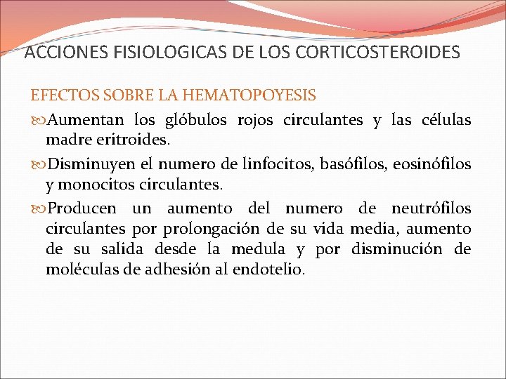 ACCIONES FISIOLOGICAS DE LOS CORTICOSTEROIDES EFECTOS SOBRE LA HEMATOPOYESIS Aumentan los glóbulos rojos circulantes