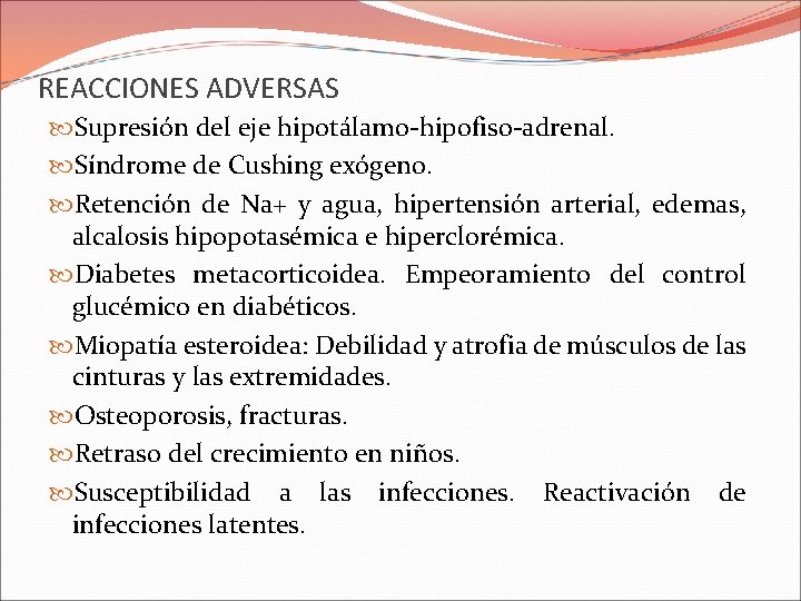 REACCIONES ADVERSAS Supresión del eje hipotálamo-hipofiso-adrenal. Síndrome de Cushing exógeno. Retención de Na+ y