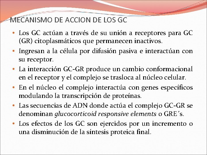 MECANISMO DE ACCION DE LOS GC • Los GC actúan a través de su