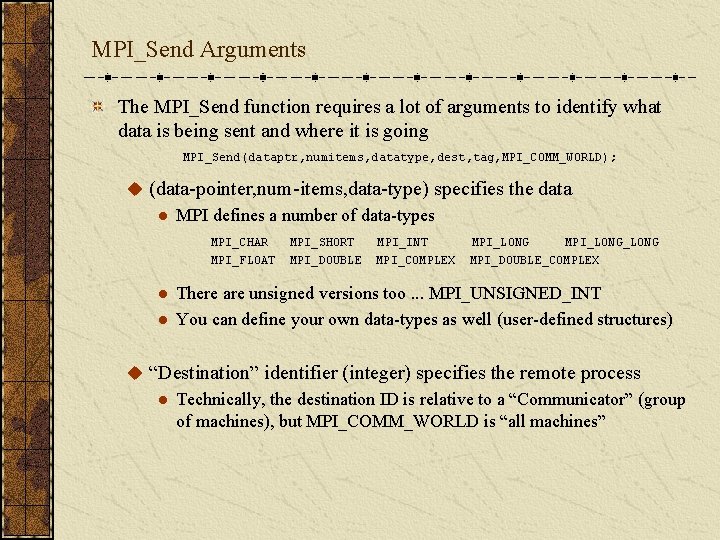 MPI_Send Arguments The MPI_Send function requires a lot of arguments to identify what data