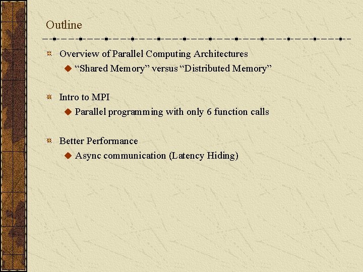 Outline Overview of Parallel Computing Architectures u “Shared Memory” versus “Distributed Memory” Intro to