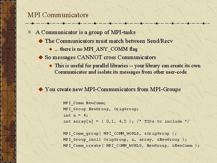 MPI Communicators A Communicator is a group of MPI-tasks u The Communicators must match