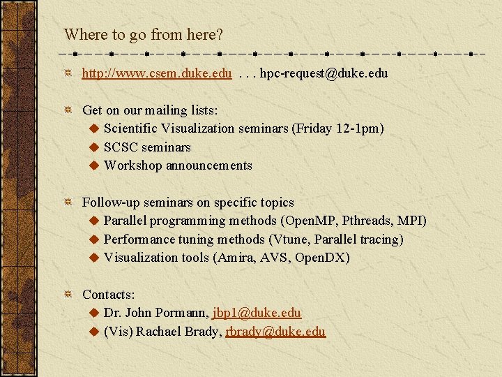 Where to go from here? http: //www. csem. duke. edu. . . hpc-request@duke. edu