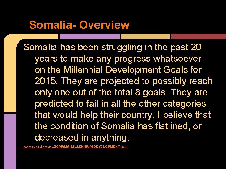 Somalia- Overview Somalia has been struggling in the past 20 years to make any