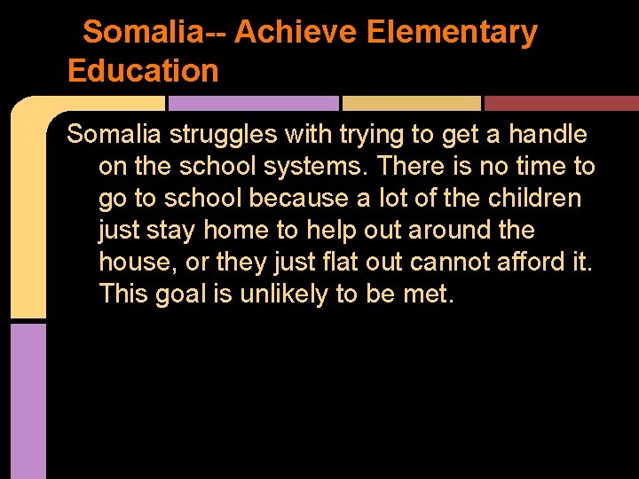 Somalia-- Achieve Elementary Education Somalia struggles with trying to get a handle on the