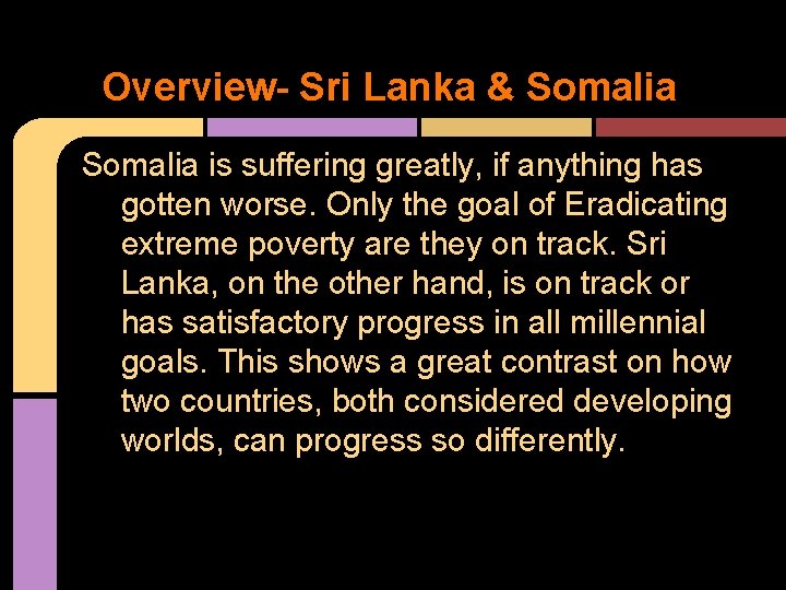 Overview- Sri Lanka & Somalia is suffering greatly, if anything has gotten worse. Only