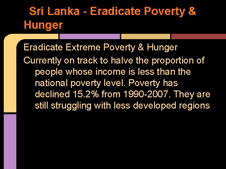 Sri Lanka - Eradicate Poverty & Hunger Eradicate Extreme Poverty & Hunger Currently on