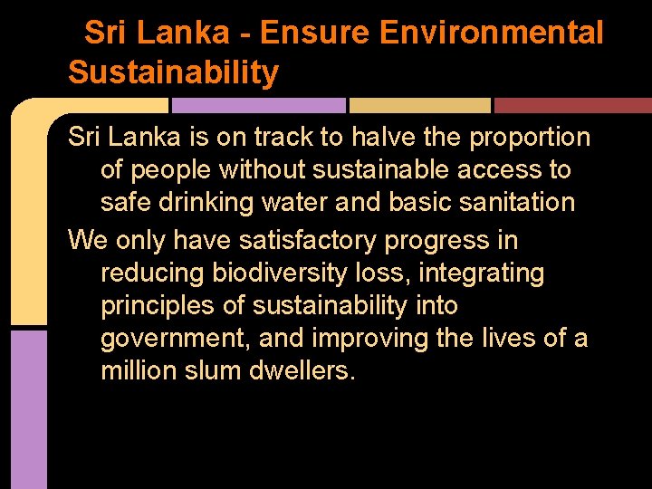 Sri Lanka - Ensure Environmental Sustainability Sri Lanka is on track to halve the