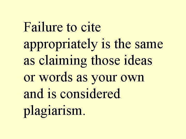 Failure to cite appropriately is the same as claiming those ideas or words as