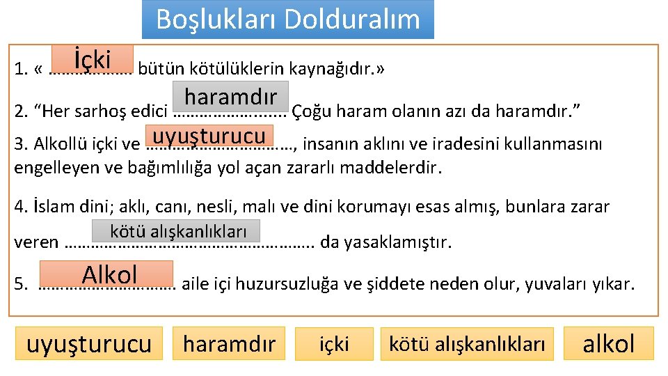 Boşlukları Dolduralım İçki bütün kötülüklerin kaynağıdır. » 1. « ………………. haramdır 2. “Her sarhoş