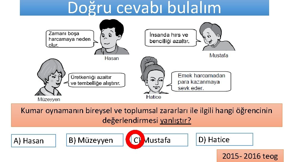 Doğru cevabı bulalım Kumar oynamanın bireysel ve toplumsal zararları ile ilgili hangi öğrencinin değerlendirmesi