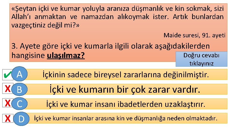  «Şeytan içki ve kumar yoluyla aranıza düşmanlık ve kin sokmak, sizi Allah’ı anmaktan