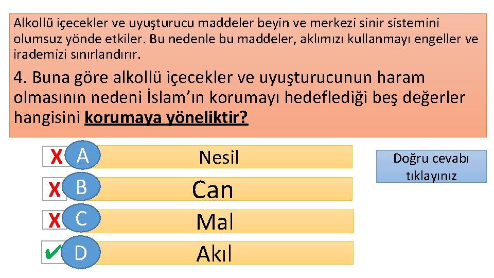 Alkollü içecekler ve uyuşturucu maddeler beyin ve merkezi sinir sistemini olumsuz yönde etkiler. Bu