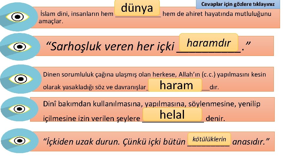 dünya Cevaplar için gözlere tıklayınız İslam dini, insanların hem _______ hem de ahiret hayatında