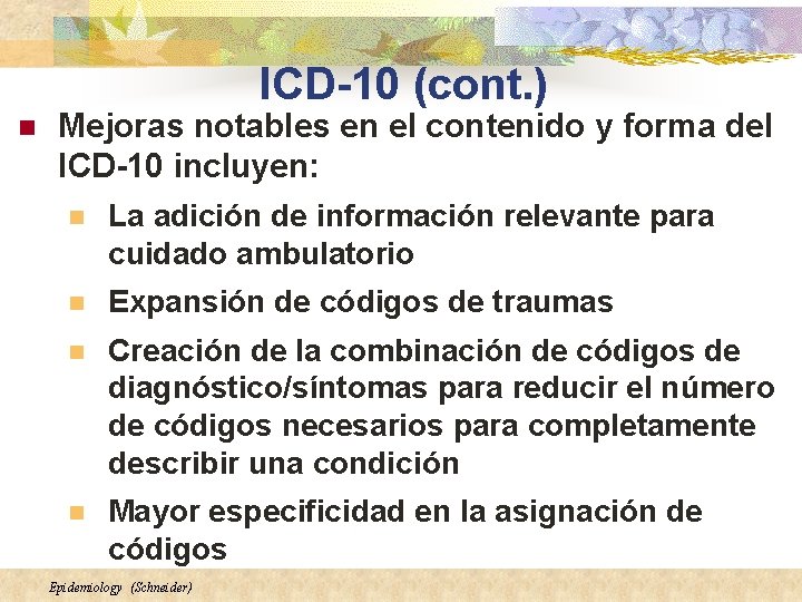 ICD-10 (cont. ) n Mejoras notables en el contenido y forma del ICD-10 incluyen: