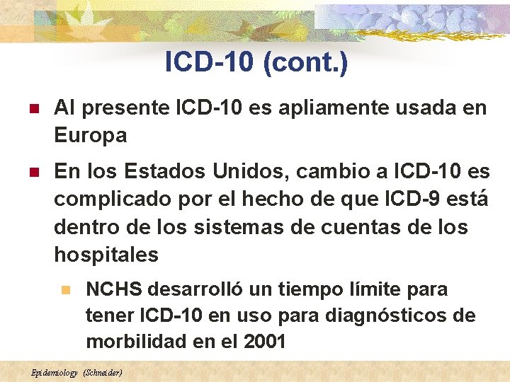 ICD-10 (cont. ) n Al presente ICD-10 es apliamente usada en Europa n En