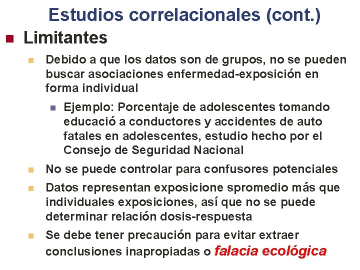 Estudios correlacionales (cont. ) n Limitantes n Debido a que los datos son de