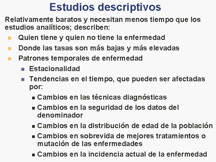 Estudios descriptivos Relativamente baratos y necesitan menos tiempo que los estudios analíticos; describen: n