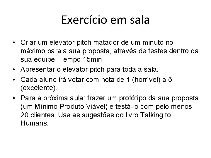 Exercício em sala • Criar um elevator pitch matador de um minuto no máximo