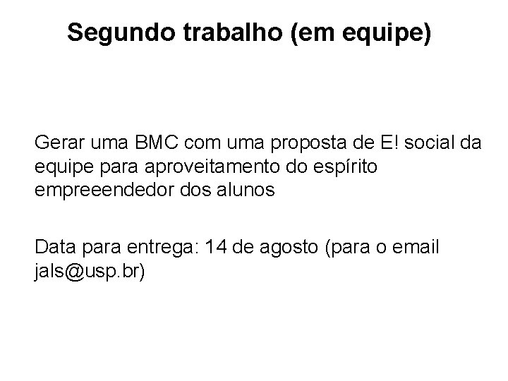 Segundo trabalho (em equipe) Gerar uma BMC com uma proposta de E! social da