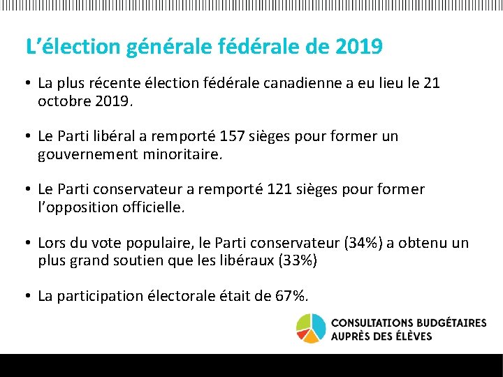 L’élection générale fédérale de 2019 • La plus récente élection fédérale canadienne a eu