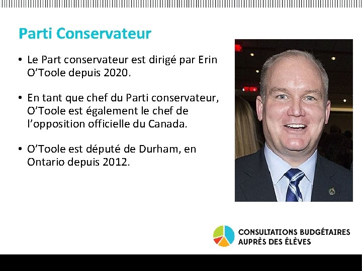 Parti Conservateur • Le Part conservateur est dirigé par Erin O’Toole depuis 2020. •