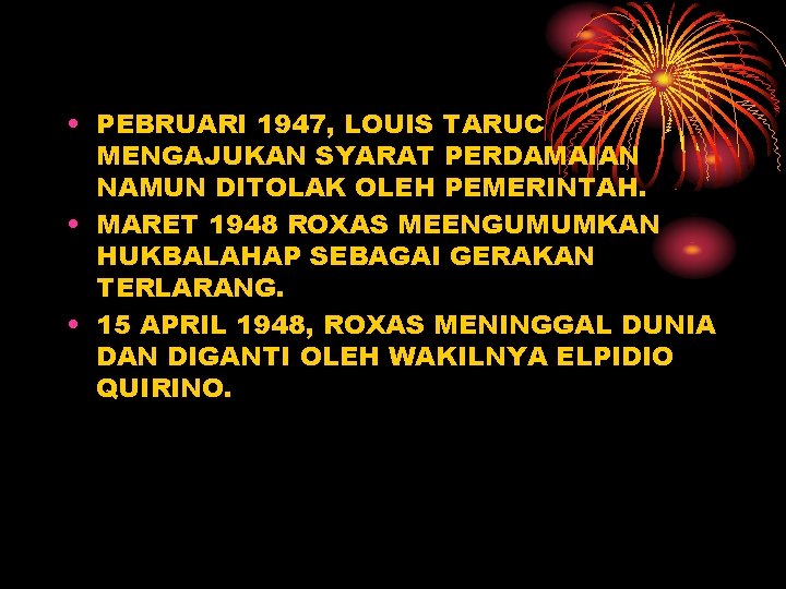  • PEBRUARI 1947, LOUIS TARUC MENGAJUKAN SYARAT PERDAMAIAN NAMUN DITOLAK OLEH PEMERINTAH. •