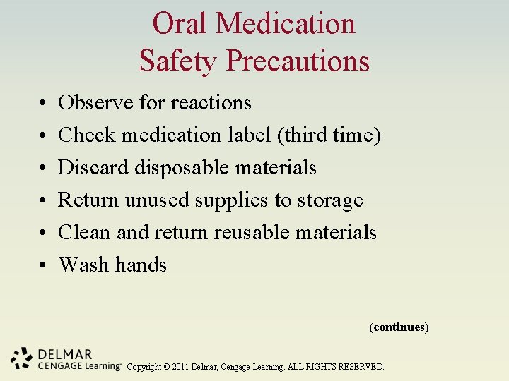 Oral Medication Safety Precautions • • • Observe for reactions Check medication label (third