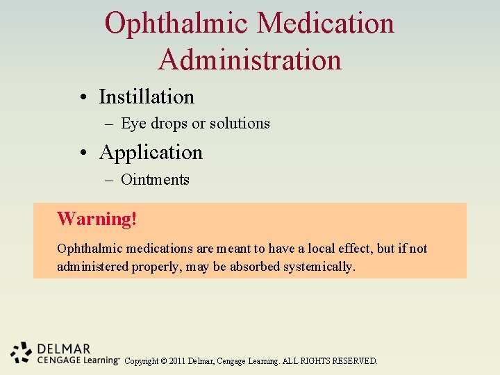 Ophthalmic Medication Administration • Instillation – Eye drops or solutions • Application – Ointments