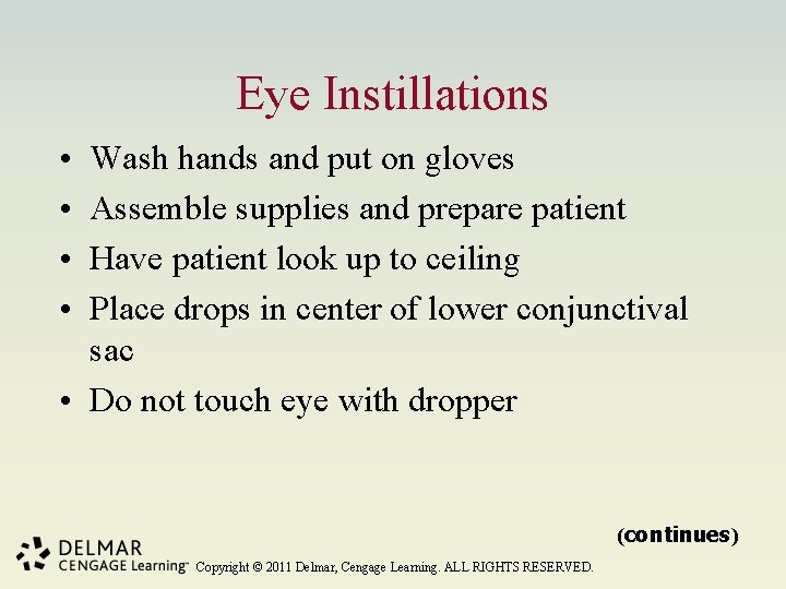 Eye Instillations • • Wash hands and put on gloves Assemble supplies and prepare