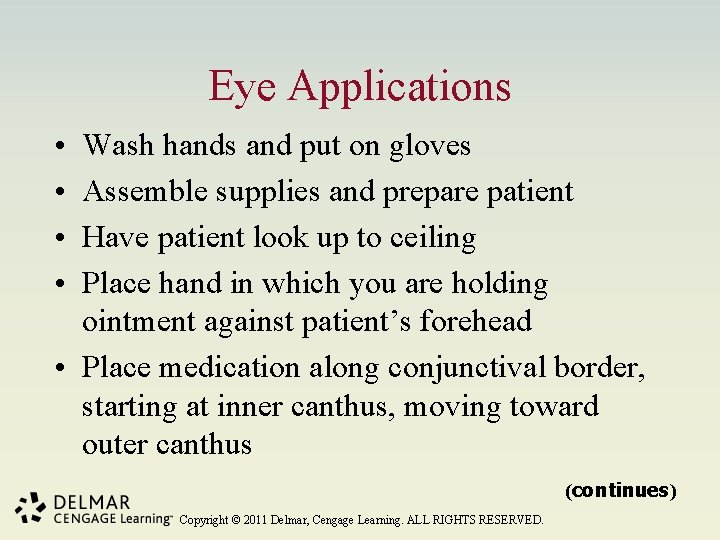 Eye Applications • • Wash hands and put on gloves Assemble supplies and prepare