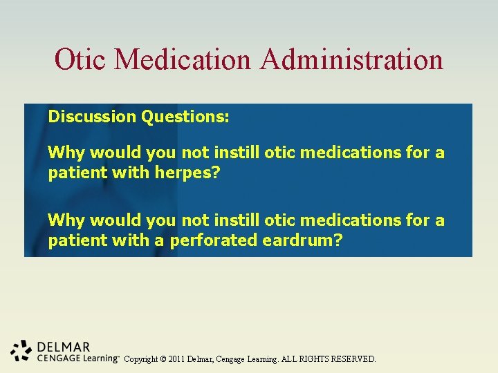Otic Medication Administration Discussion Questions: Why would you not instill otic medications for a
