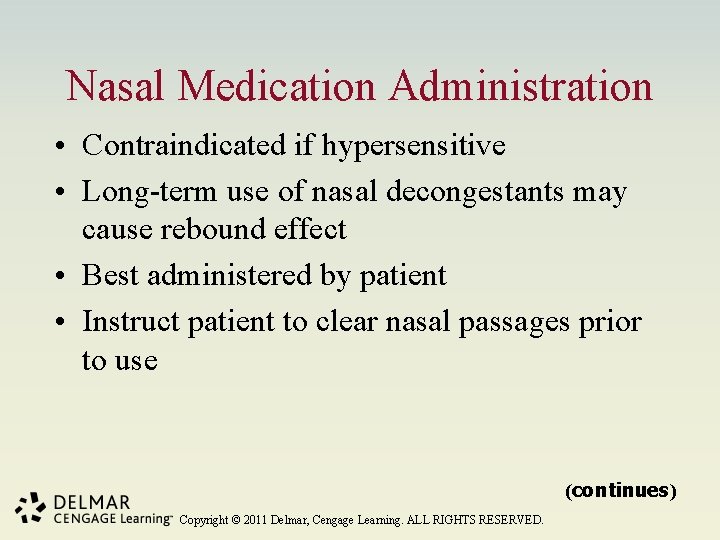 Nasal Medication Administration • Contraindicated if hypersensitive • Long-term use of nasal decongestants may