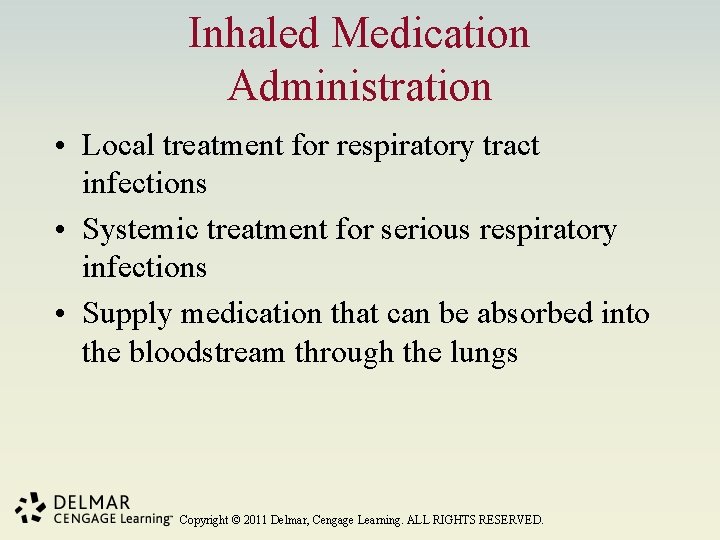 Inhaled Medication Administration • Local treatment for respiratory tract infections • Systemic treatment for