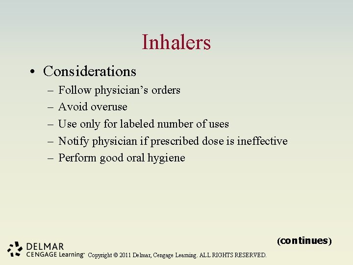 Inhalers • Considerations – – – Follow physician’s orders Avoid overuse Use only for