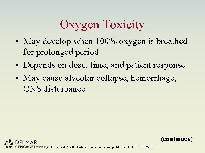 Oxygen Toxicity • May develop when 100% oxygen is breathed for prolonged period •