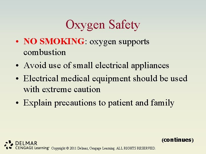 Oxygen Safety • NO SMOKING: oxygen supports combustion • Avoid use of small electrical
