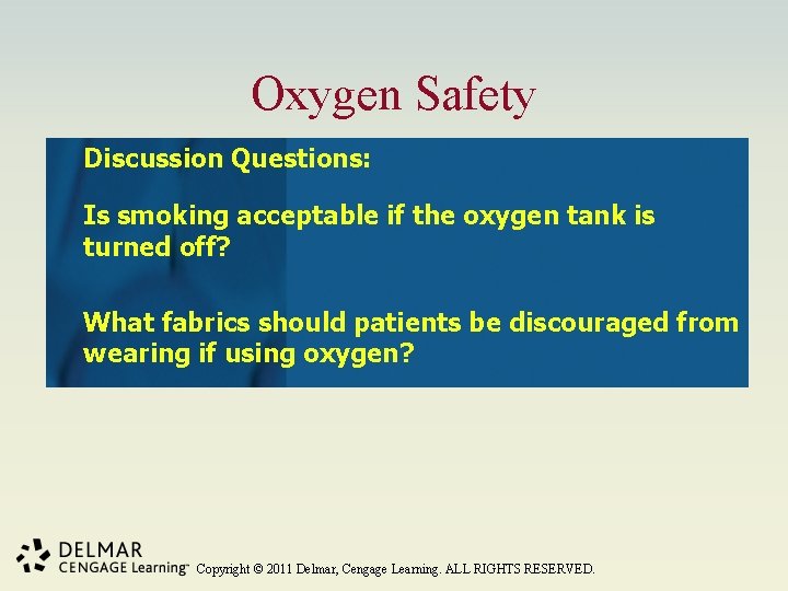 Oxygen Safety Discussion Questions: Is smoking acceptable if the oxygen tank is turned off?