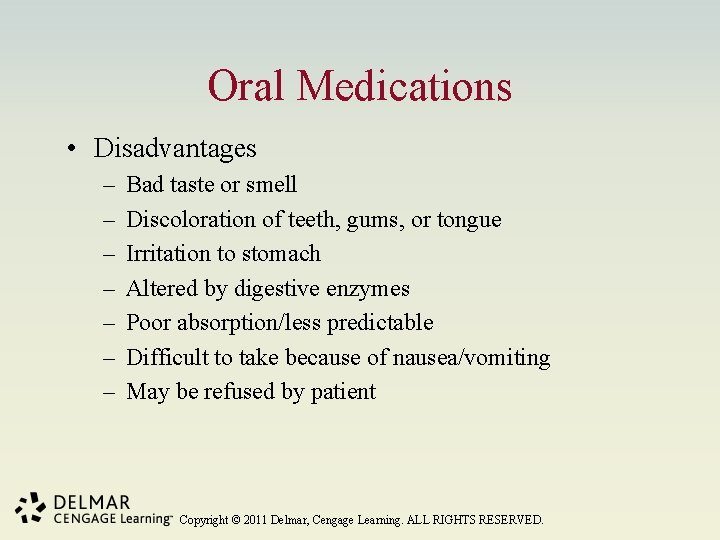 Oral Medications • Disadvantages – – – – Bad taste or smell Discoloration of