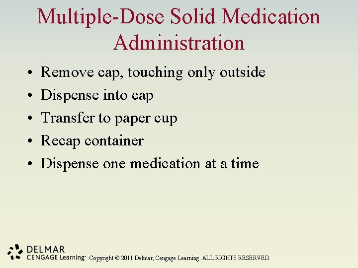 Multiple-Dose Solid Medication Administration • • • Remove cap, touching only outside Dispense into