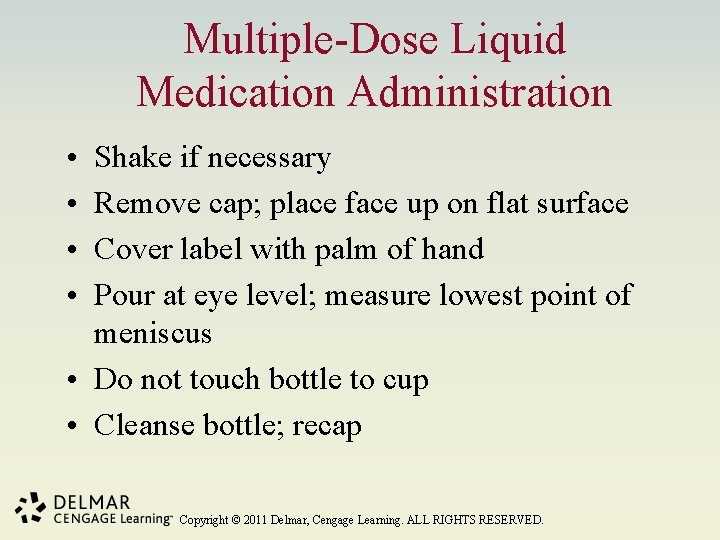 Multiple-Dose Liquid Medication Administration • • Shake if necessary Remove cap; place face up