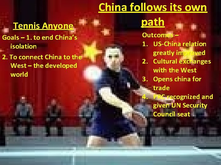 Tennis Anyone Goals – 1. to end China’s isolation 2. To connect China to